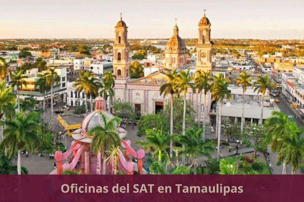 Directorio de oficinas del SAT en Tamaulipas ➜ Listado con todos los municipios